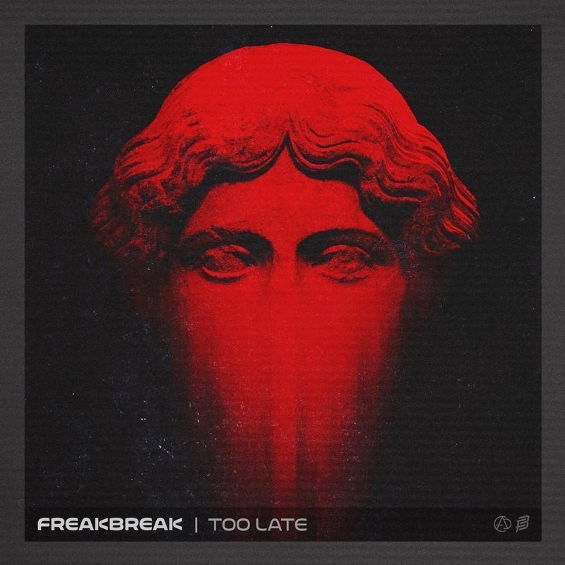 Freakbreak - Too Late - Electronic Music Release by Freakbreak | Carnage Music